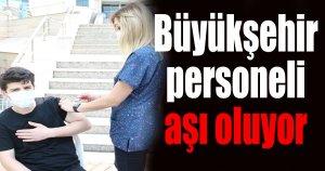 Büyükşehir personeli aşı oluyor