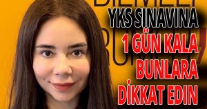 YKS SINAVINA 1 GUN KALA BUNLARA DIKKAT EDIN