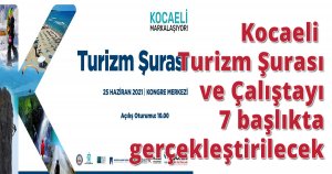  Kocaeli Turizm Şurası ve Çalıştayı 7 başlıkta gerçekleştirilecek