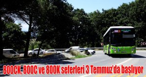 800CK, 800C ve 800K seferleri 3 Temmuz’da başlıyor