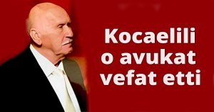 Kocaelili o avukat vefat etti