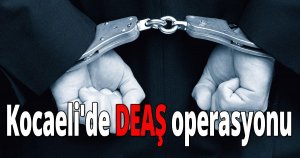 Kocaeli'de DEAŞ operasyonu