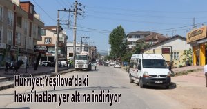 Hürriyet,Yeşilova’daki havai hatları yer altına indiriyor