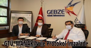 GTÜ, MANAKİN ile Protokol İmzaladı