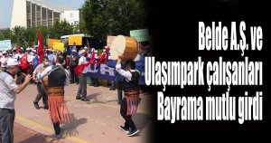 Belde A.Ş. ve Ulaşımpark çalışanları Bayrama mutlu girdi