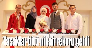 Yasaklar bitti nikah rekoru geldi