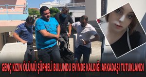 GENÇ KIZIN ÖLÜMÜ ŞÜPHELİ BULUNDU