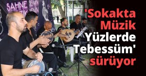 'Sokakta Müzik  Yüzlerde Tebessüm' sürüyor
