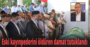  Eski kayınpederini öldüren damat tutuklandı