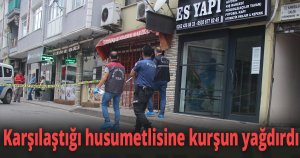 Karşılaştığı husumetlisine kurşun yağdırdı