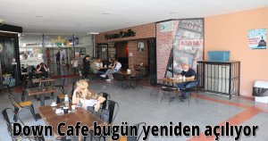 Down Cafe bugün yeniden açılıyor