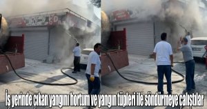 İş yerinde çıkan yangını hortum ve yangın tüpleri ile söndürmeye çalıştılar