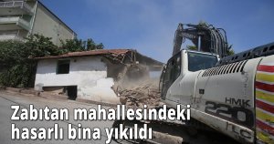  Zabıtan mahallesindeki hasarlı bina yıkıldı