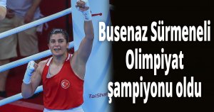 Busenaz Sürmeneli Olimpiyat şampiyonu oldu