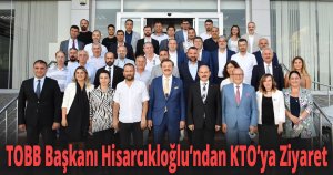 TOBB Başkanı Hisarcıkloğlu’ndan KTO’ya Ziyaret