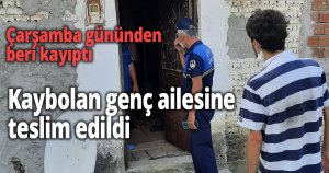 Kaybolan genç ailesine teslim edildi