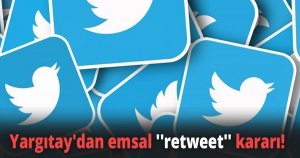 Yargıtay'dan emsal ''retweet'' kararı! 