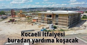  Kocaeli İtfaiyesi buradan yardıma koşacak