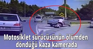 Motosiklet sürücüsünün ölümden döndüğü kaza kamerada