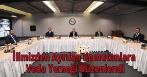 İlimizden Ayrılan Komutanlara Veda Yemeği Düzenlendi