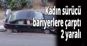 Kadın sürücü tırı sollamak isterken bariyerlere çarptı