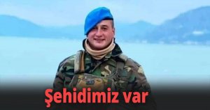 Şehidimiz var