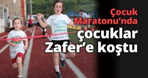 Çocuk Maratonu’nu Zafer coşkusunu taçlandırdı
