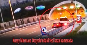 Kuzey Marmara Otoyolu’ndaki feci kaza kamerada
