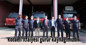 'Kocaeli İtfaiyesi gurur kaynağımızdır'