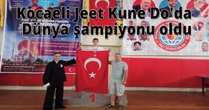 Kocaeli Jeet Kune Do'da Dünya şampiyonu oldu