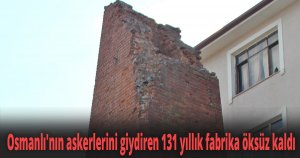  Osmanlı'nın askerlerini giydiren 131 yıllık fabrika öksüz kaldı