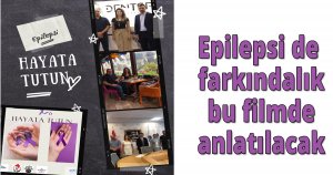 Epilepsi de farkındalık bu filmde anlatılacak