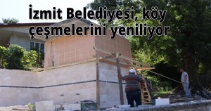 İzmit Belediyesi, köy çeşmelerini yeniliyor