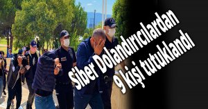Siber Dolandırıcılardan 9 kişi tutuklandı
