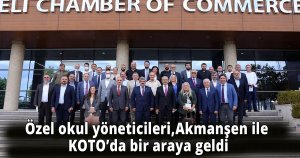 Özel okul yöneticileri,Akmanşen ile KOTO’da bir araya geldi