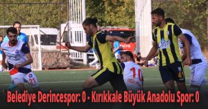 TFF 3. Lig: Belediye Derincespor: 0 - Kırıkkale Büyük Anadolu Spor: 0