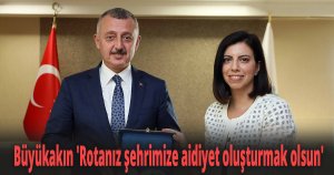 Büyükakın 'Rotanız şehrimize aidiyet oluşturmak olsun'
