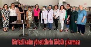Körfezli kadın yöneticilerin Gölcük çıkarması