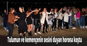 Tulumun ve kemençenin sesini duyan horona koştu