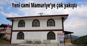    Yeni cami Mamuriye’ye çok yakıştı