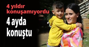 4 yıldır konuşamıyordu