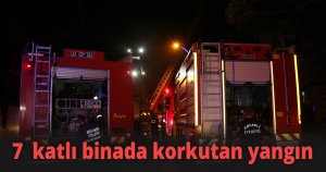 7  katlı binada korkutan yangın