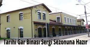 Tarihi gar binası sergi sezonuna hazır