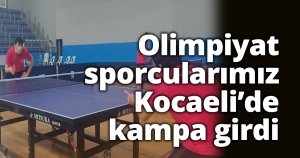  Olimpiyatlarda Türkiye’yi temsil edecek sporcular Kocaeli'de kampa girdi