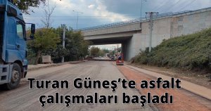 Turan Güneş’te asfalt çalışmaları başladı