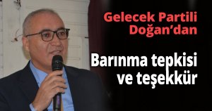 Gelecek Partili Doğan’dan Barınma tepkisi ve teşekkür