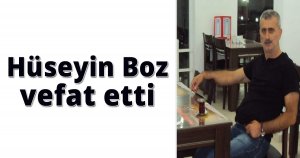 Hüseyin Boz vefat etti