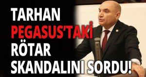 TARHAN PEGASUS’TAKİ RÖTAR SKANDALINI SORDU!