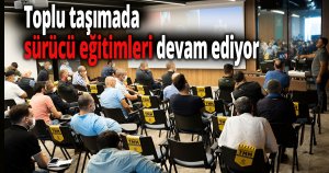 Toplu taşımada sürücü eğitimleri devam ediyor