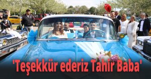 'Teşekkür ederiz Tahir Baba'